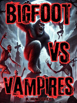 cover image of Bigfoot Vs Vampires